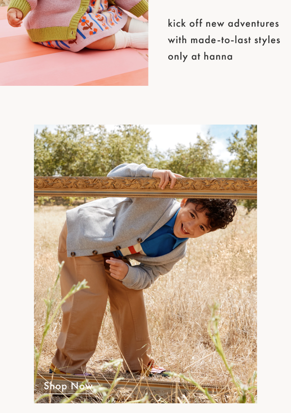 Kick off new adventures with made-to-last styles only at Hanna