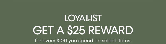 Loyallists get a $25 Reward