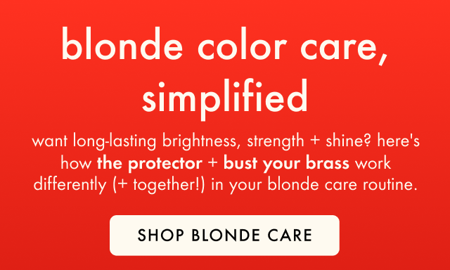 blonde color care with the protector + bust your brass