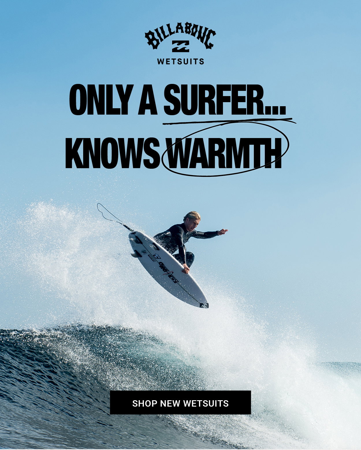 Billabong Wetsuits - Only a surfer... knows warmth - Shop New Wetsuits