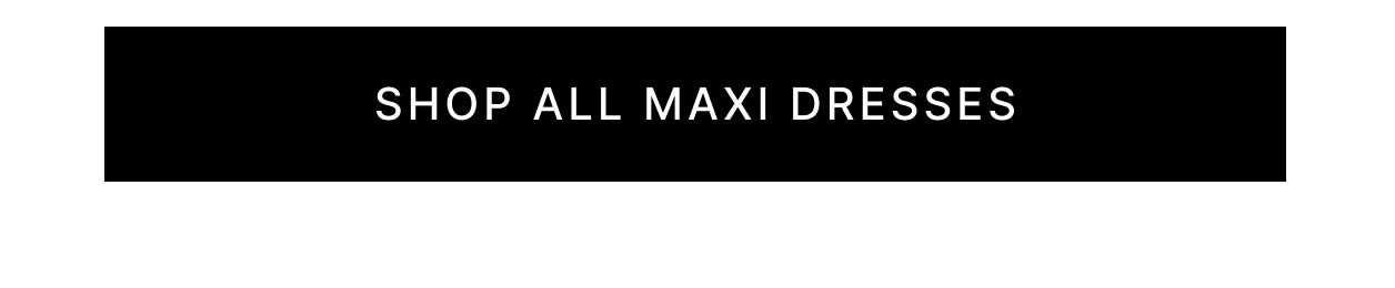 Shop All Maxi Dresses