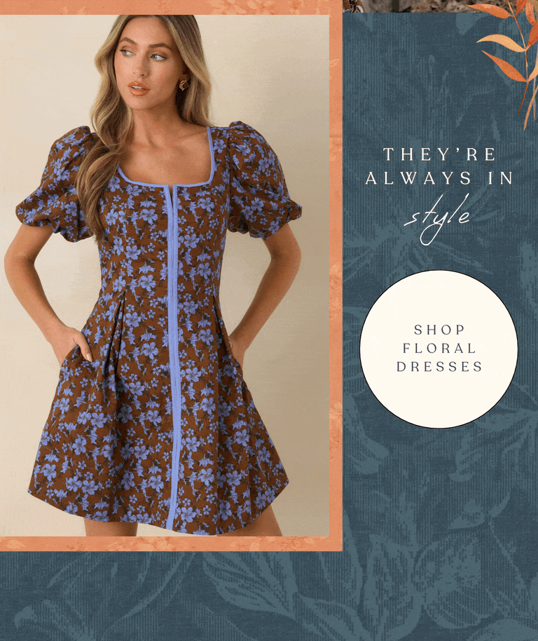"They're always in style. shop floral dresses."