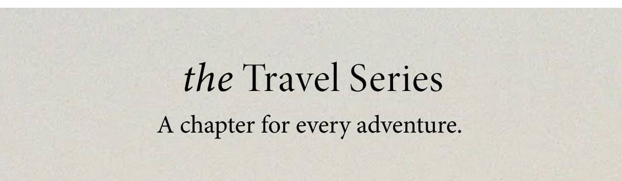The travel series- a chapter for every adventure