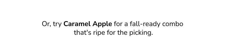 Add to your forecast now for instant mood boosts, all autumn long.