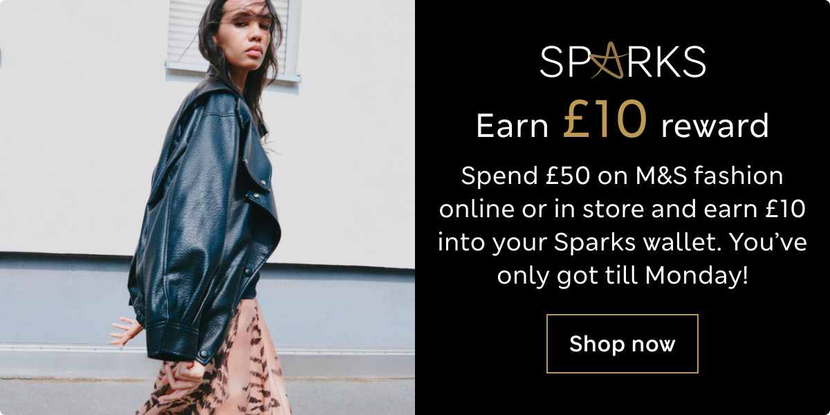 Earn £10 reward with Sparks when you spend £50 on fashion
