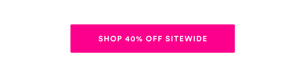 [SHOP 40% OFF SITEWIDE]