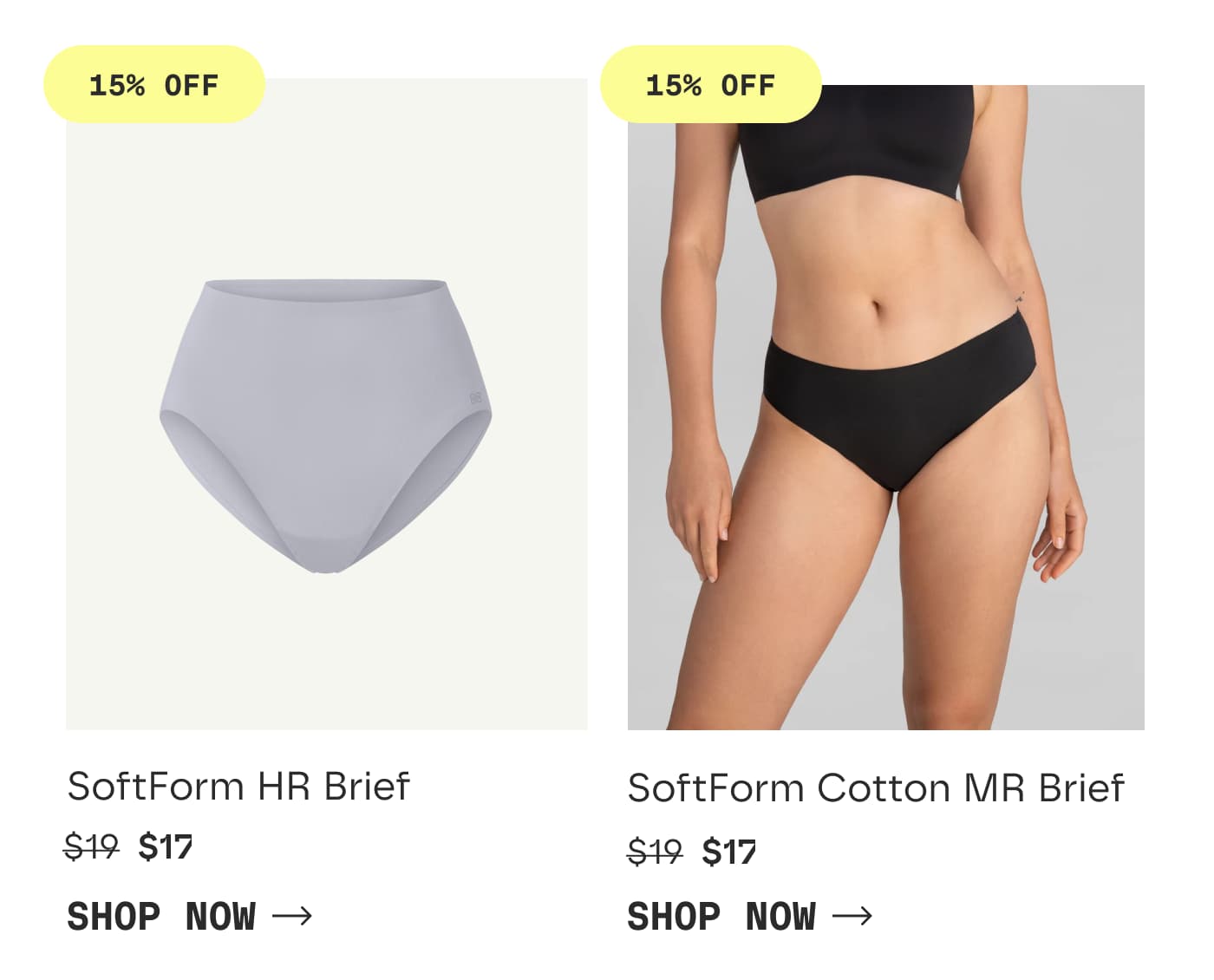 15% OFF | SoftForm HR Brief | $17 | SHOP NOW | 15% OFF | SoftForm Cotton MR Brief | $17 | SHOP NOW