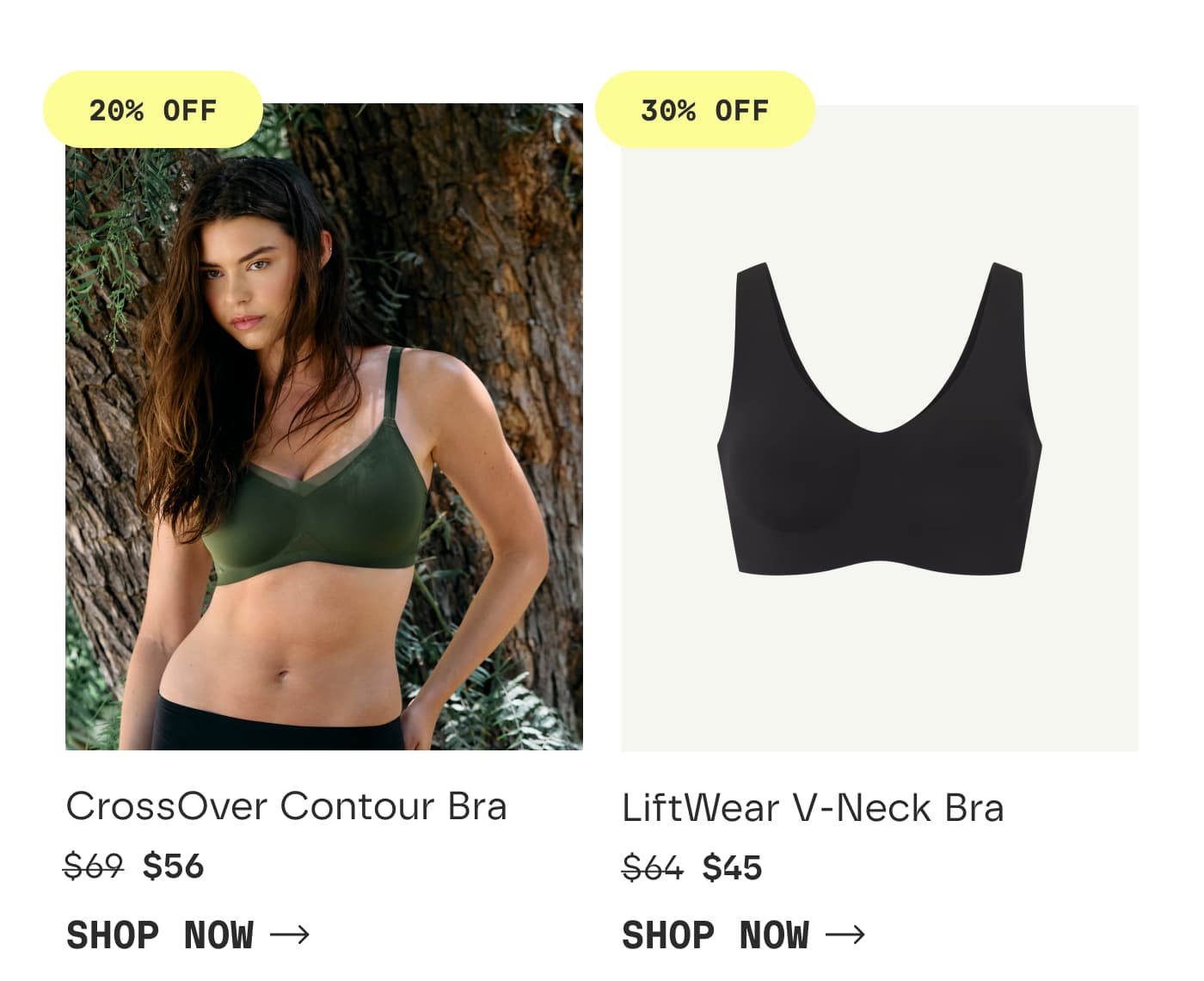 20% OFF | CrossOver Contour Bra | $56 | SHOP NOW | 30% OFF | LiftWear V-Neck Bra | $45 | SHOP NOW