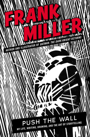 BOOK | Push the Wall: My Life, Writing, Drawing, and the Art of Storytelling (Signed Book) By Frank Miller