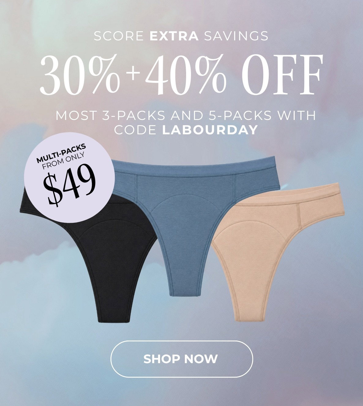 SAVE EVEN MORE ON MULTI-PACKS. USE CODE LABOURDAY