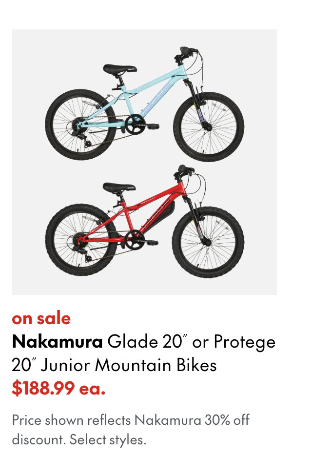 Nakamura Glade 20 or Protege 20 Junior Mountain Bikes
sale
188.99 ea.
Price shown reflects Nakamura 30% off discount.