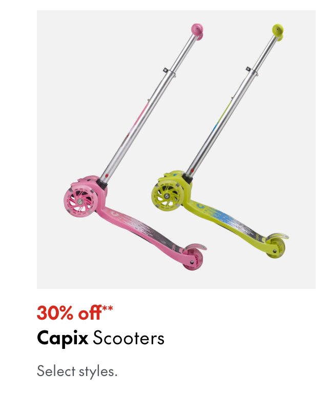 Capix Scooters
30% off**
Select styles.