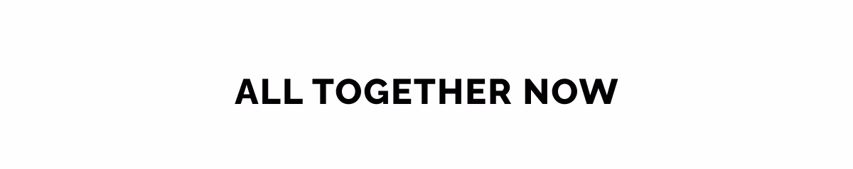 All Together Now