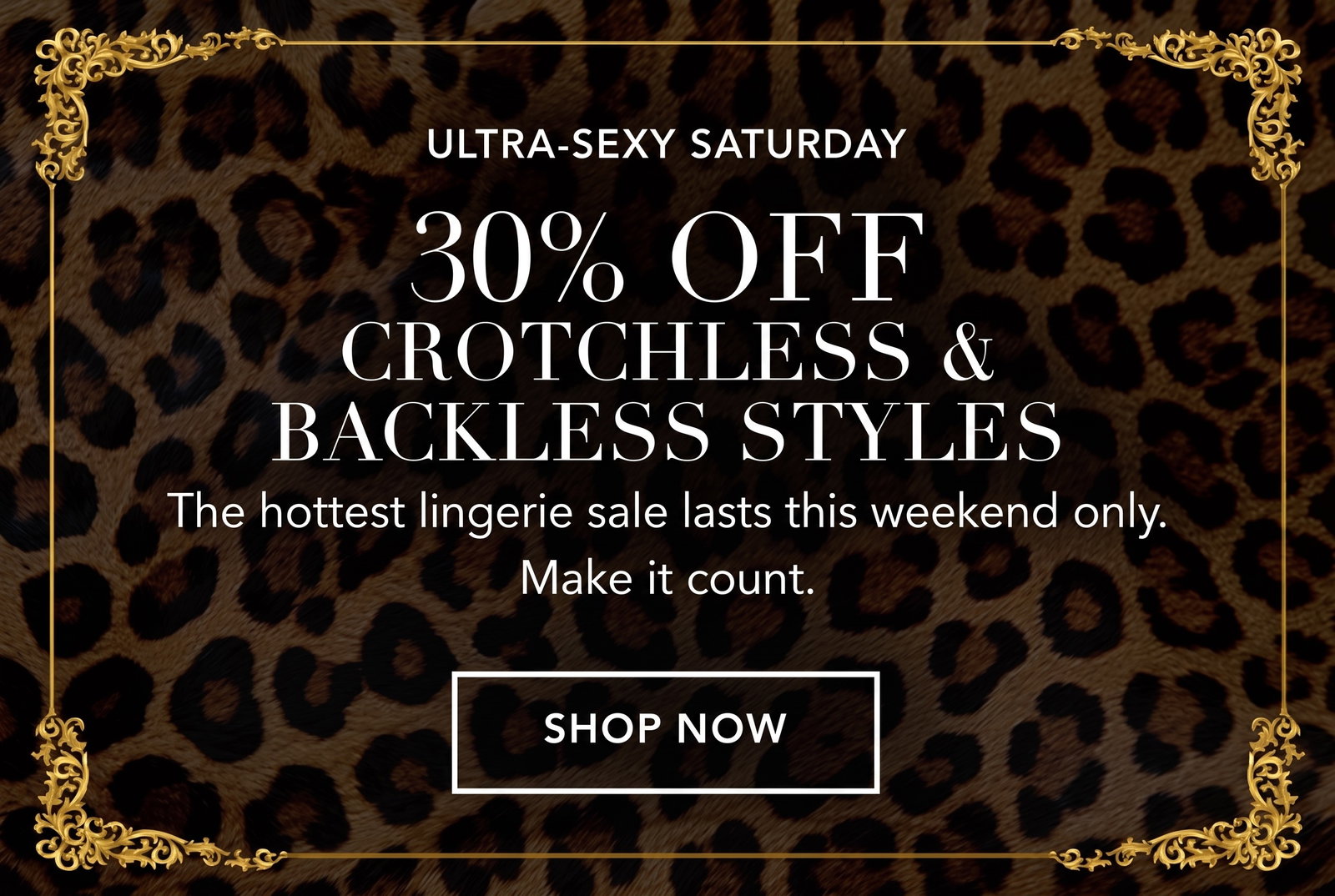 Ultra-Sexy Saturday | 30% OFF Crotchless & Backless Styles [Shop Now]