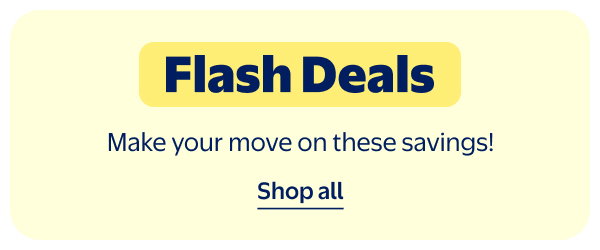 Flash Deals - Make your move on these savings!