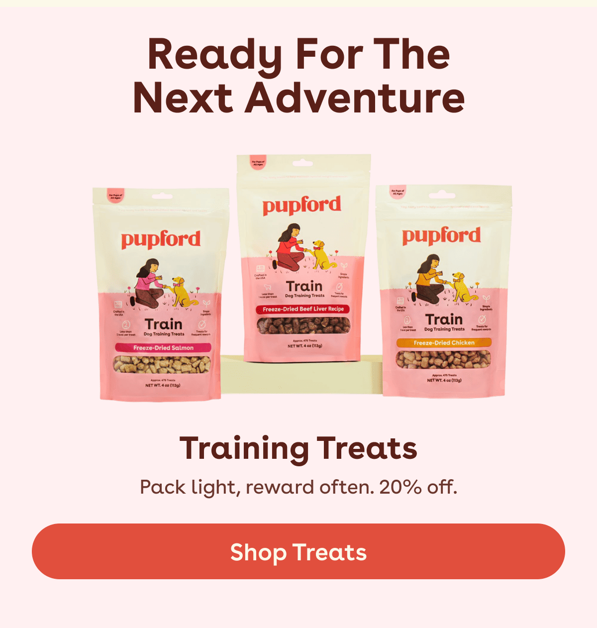 READY FOR THE NEXT ADVENTURE. Pack light, reward often. 20% off.