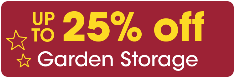 up to 25% off garden storage