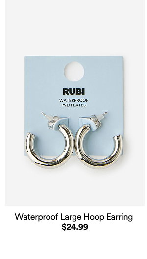 Waterproof Large Hoop Earring $24.99