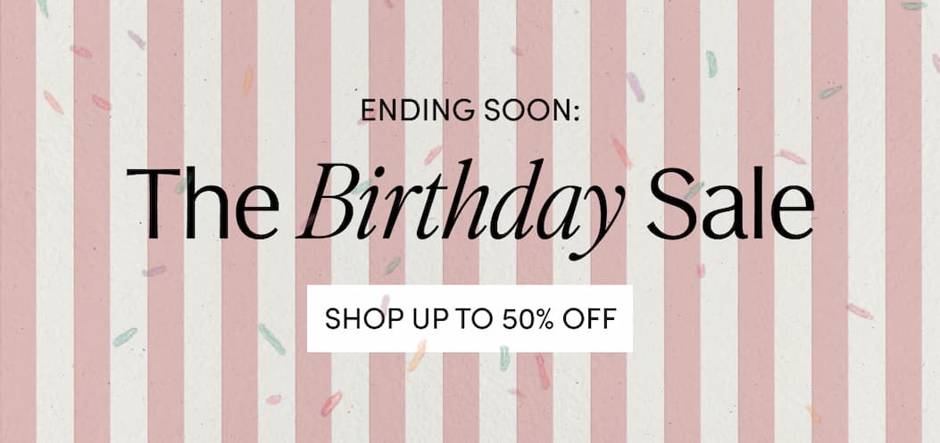 ENDING SOON: THE BIRTHDAY SALE