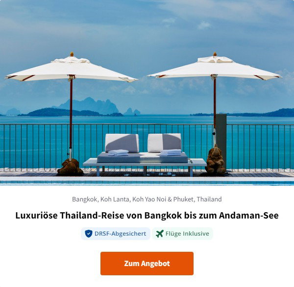 Luxuriöse Thailand-Reise von Bangkok bis zum Andaman-See