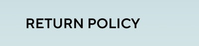 RETURN POLICY