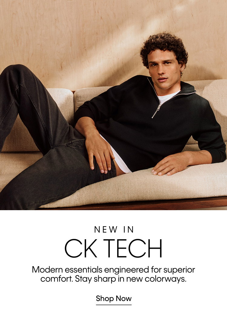 New In CK Tech. Modern essentials engineered for superior comfort. Stay sharp in new colorways. Shop Now.