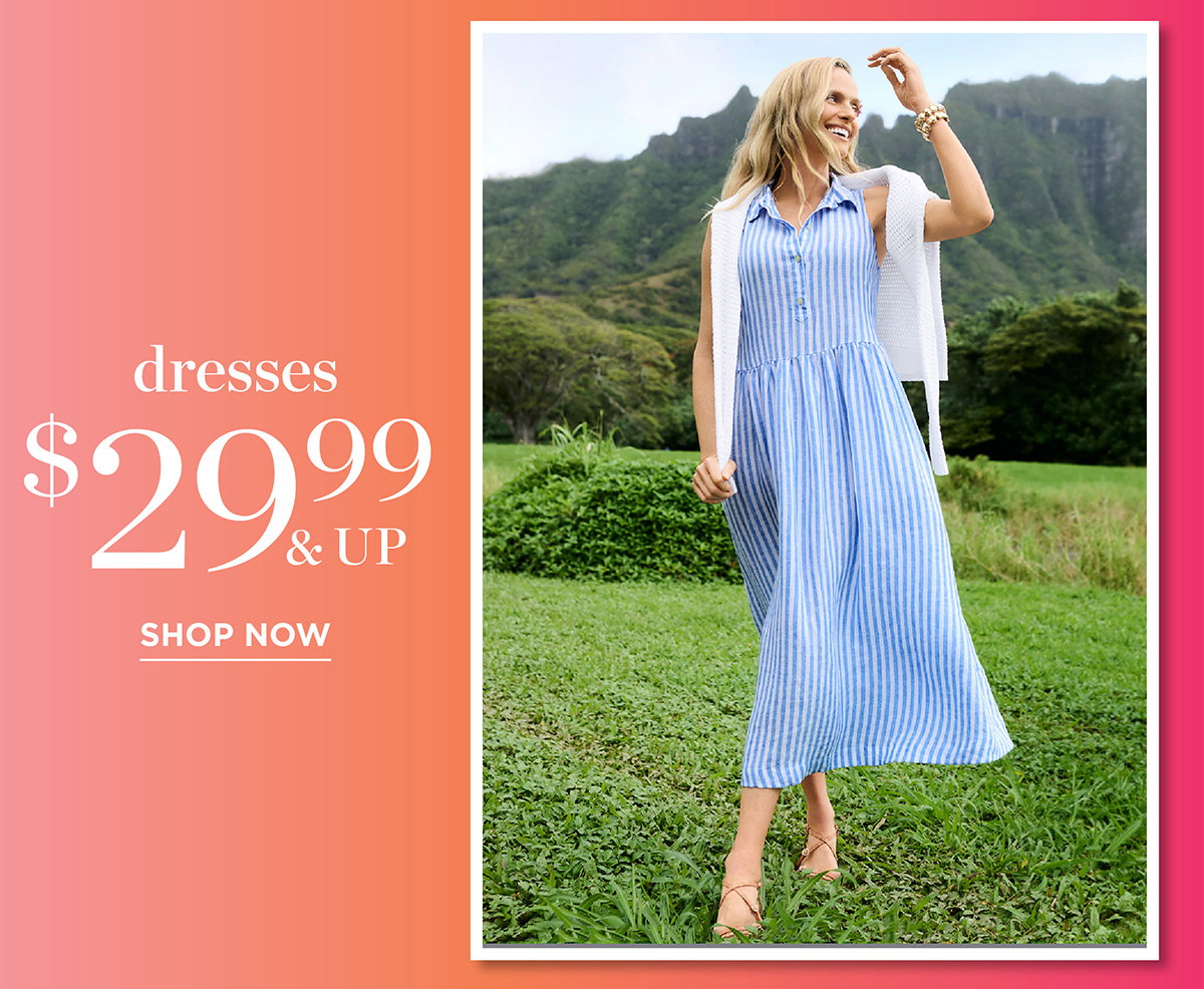 Dresses $29.99 & Up | Shop Now