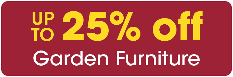 Up to 25% off Garden Furniture