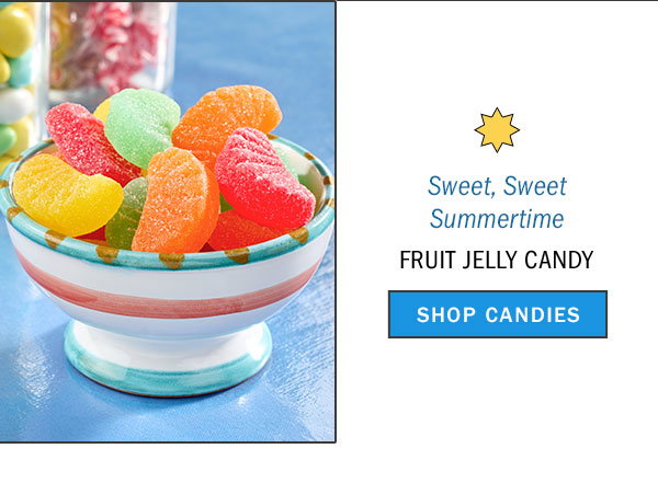 Sweet, Sweet Summertime. Fruit Jelly Candy. Shop Candies. Fruit Jelly Candy, Set of 2