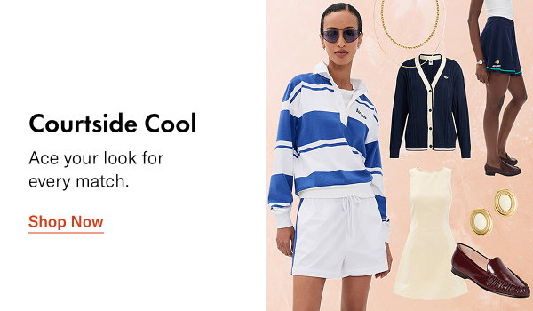 Courtside Cool: Ace your look for every match.