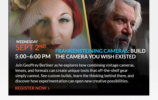 Frankensteining Cameras: Build the Camera You Wish Existed  Wednesday, September 2 · 5:00–6:00 PM