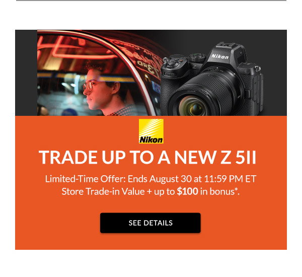 NIKON: TRADE UP TO A NEW Z 5II