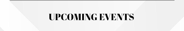 UPCOMING EVENTS