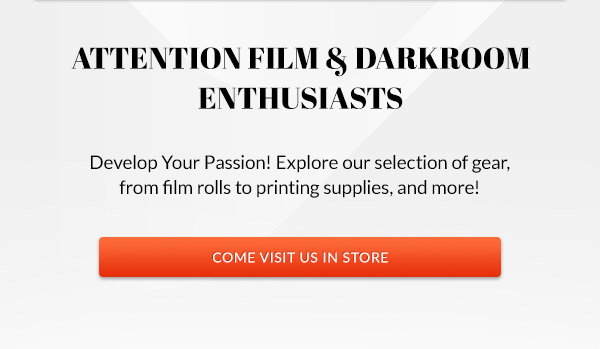 Attention Film & Darkroom Enthusiasts | Come Visit Us In Store