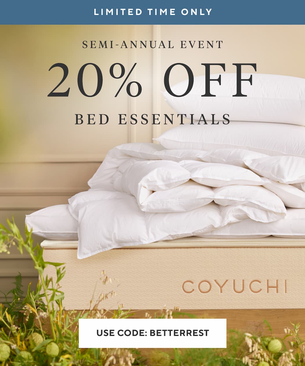 Limited Time Only Semi-Annual Event 20% OFF Bed Essentials Use Code SLEEPWELL > 