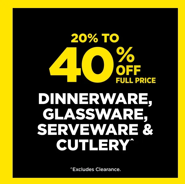 DINNERWARE, GLASSWARE, SERVEWARE & CUTLERY^