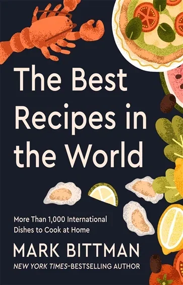The Best Recipes in the World, by Mark Bittman