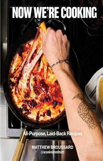 Now We're Cooking, by Matthew Broussard