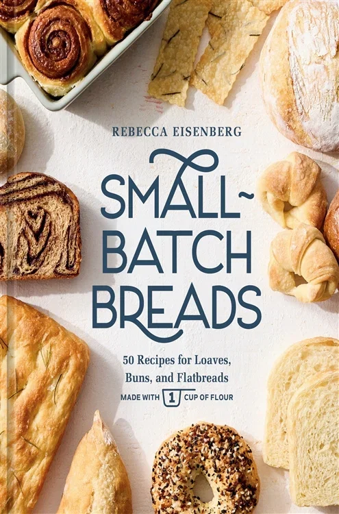 Small-Batch Breads, by Rebecca Eisenberg