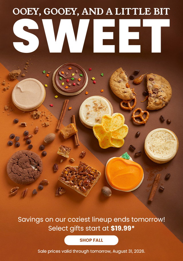 Ooey, gooey, and a little bit sweet. Savings on our coziest lineup ends tomorrow! Select gifts start at $19.99 - SHOP FALL 