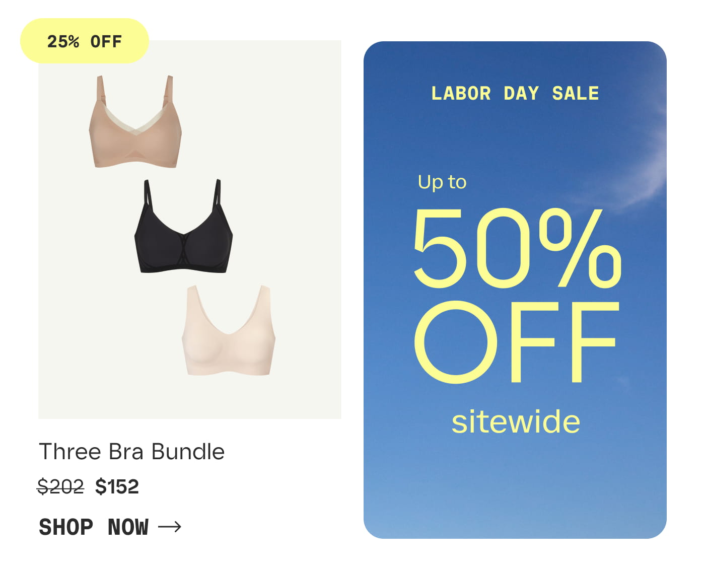25% OFF | Three Bra Bundle | $152 | SHOP NOW | LABOR DAY SALE | Up to 50% OFF sitewide