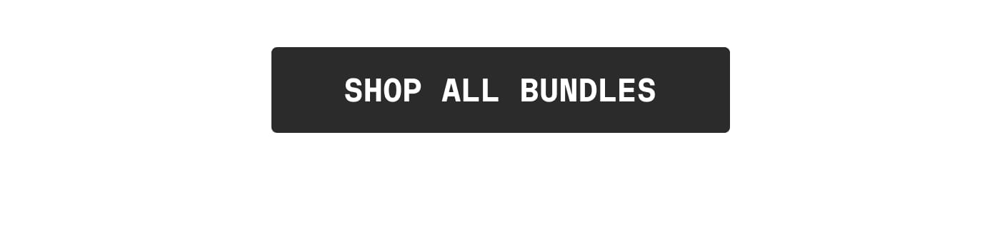 SHOP ALL BUNDLES