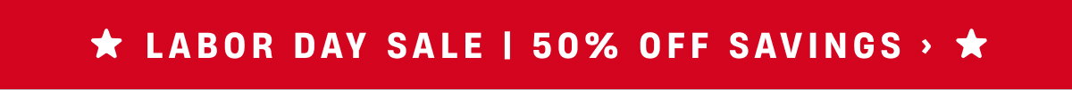 Labor Day Sale | 50% Off Savings
