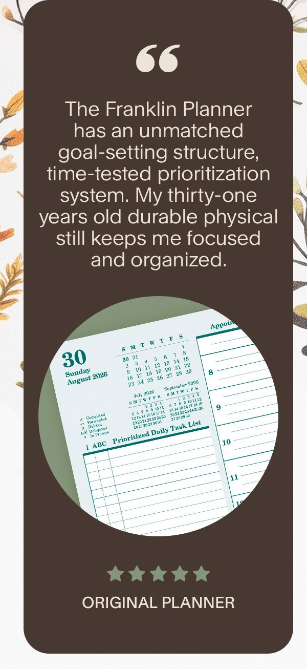The Franklin Planner has an unmatched goal-setting structure, time-tested prioritization system. My thirty-one years old durable physical still keeps me focused and organized. 5 stars. Original Planner.