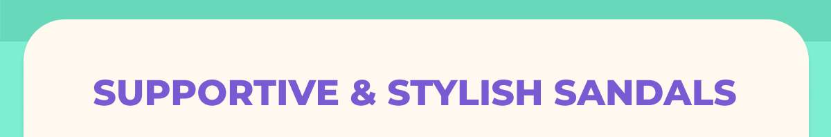 Supportive & Stylish Sandals