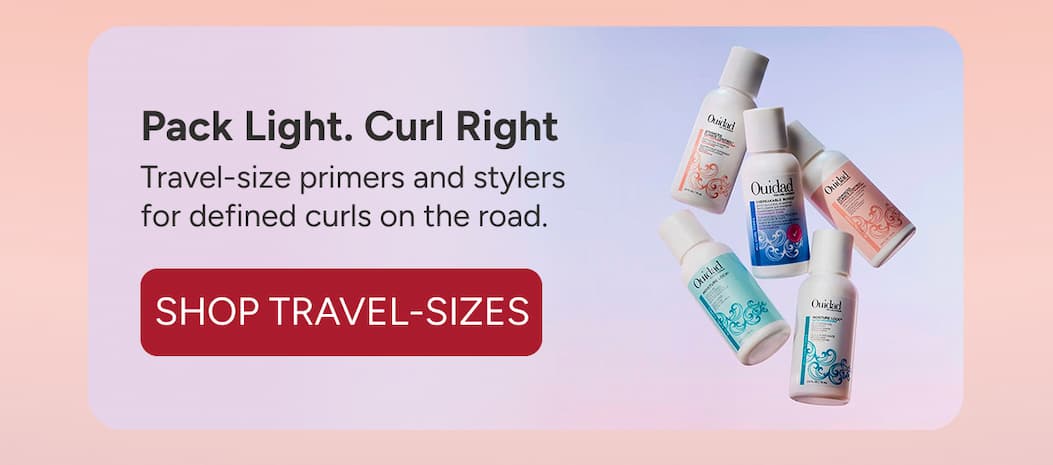 Pack Light. Curl Right  Travel-size primers and stylers for defined curls on the road.