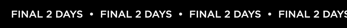 FINAL 2 DAYS