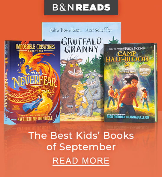 B&N READS The Best Kids' Books of September | READ MORE