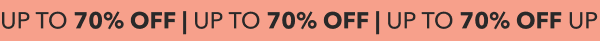 UP TO 70% OFF