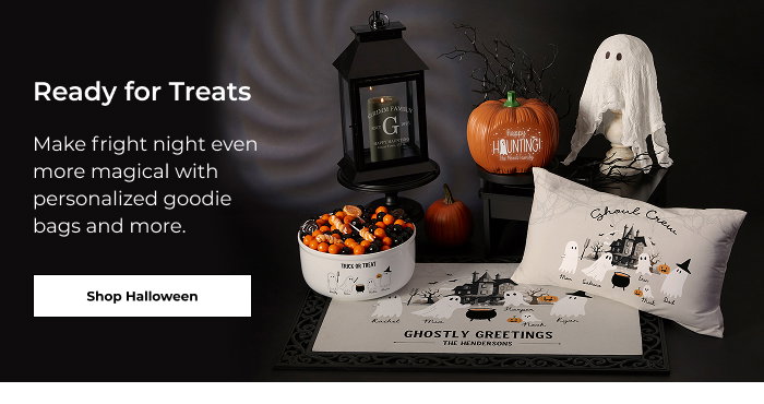Ready for Treats - Make fright night even more magical with personalized goodie bags and more.